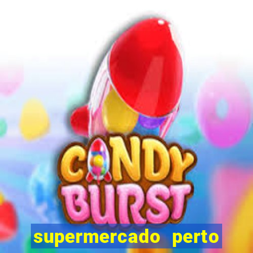 supermercado perto de mim